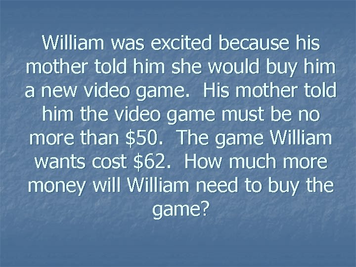 William was excited because his mother told him she would buy him a new