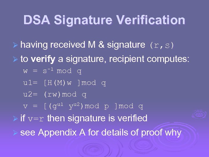 DSA Signature Verification Ø having received M & signature (r, s) Ø to verify
