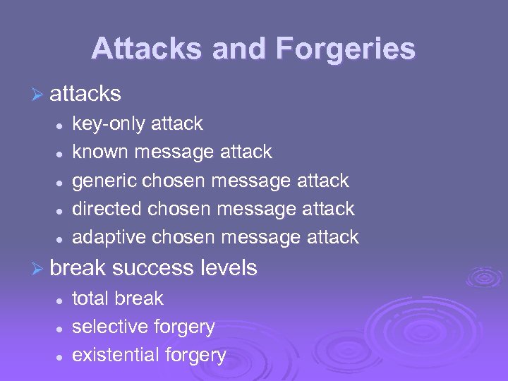Attacks and Forgeries Ø attacks l l l key-only attack known message attack generic