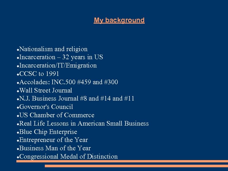 My background Nationalism and religion Incarceration – 32 years in US Incarceration/IT/Emigration CCSC to