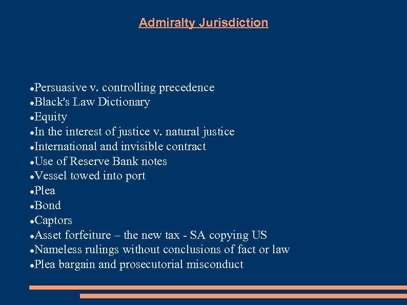 Admiralty Jurisdiction Persuasive v. controlling precedence Black's Law Dictionary Equity In the interest of