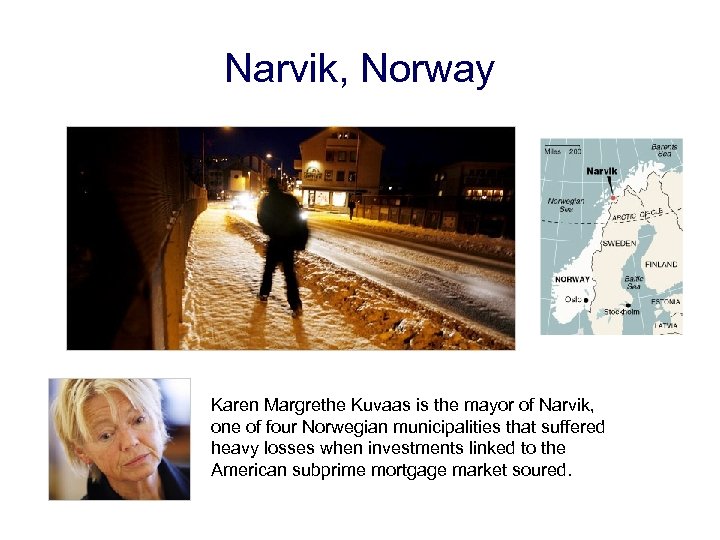 Narvik, Norway Karen Margrethe Kuvaas is the mayor of Narvik, one of four Norwegian