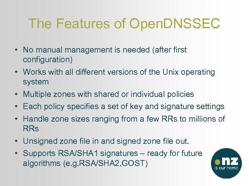 The Features of Open. DNSSEC • No manual management is needed (after first configuration)