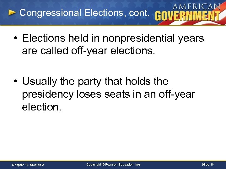 Congressional Elections, cont. • Elections held in nonpresidential years are called off-year elections. •