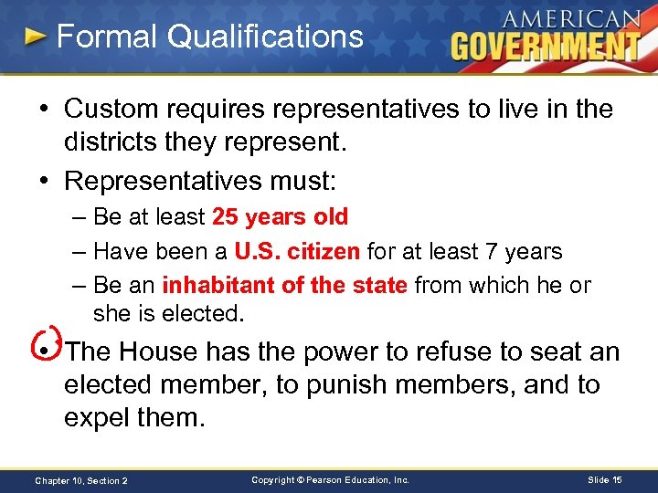 Formal Qualifications • Custom requires representatives to live in the districts they represent. •