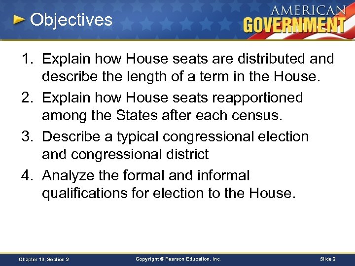 Objectives 1. Explain how House seats are distributed and describe the length of a