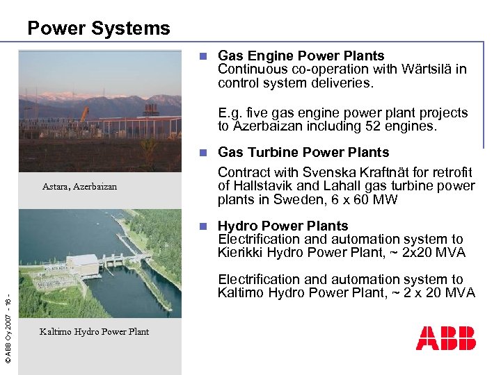 Power Systems n Gas Engine Power Plants Continuous co-operation with Wärtsilä in control system