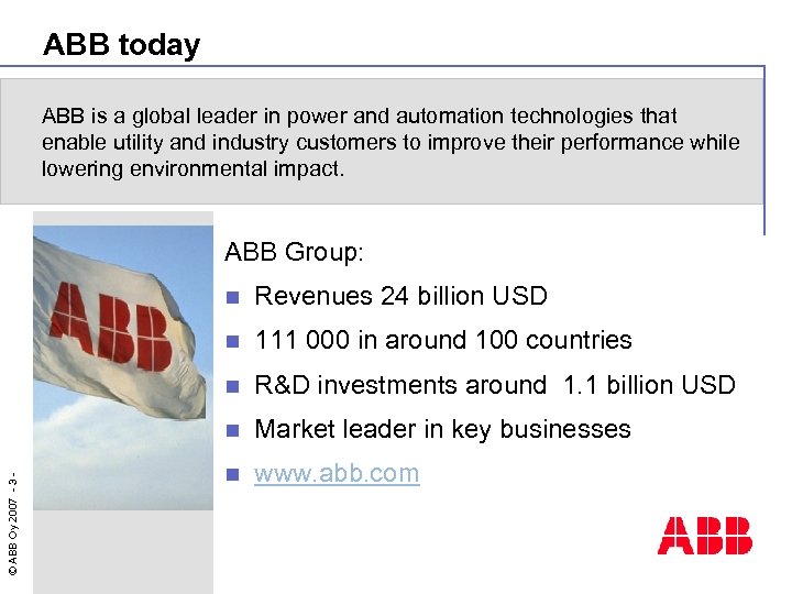 ABB today ABB is a global leader in power and automation technologies that enable