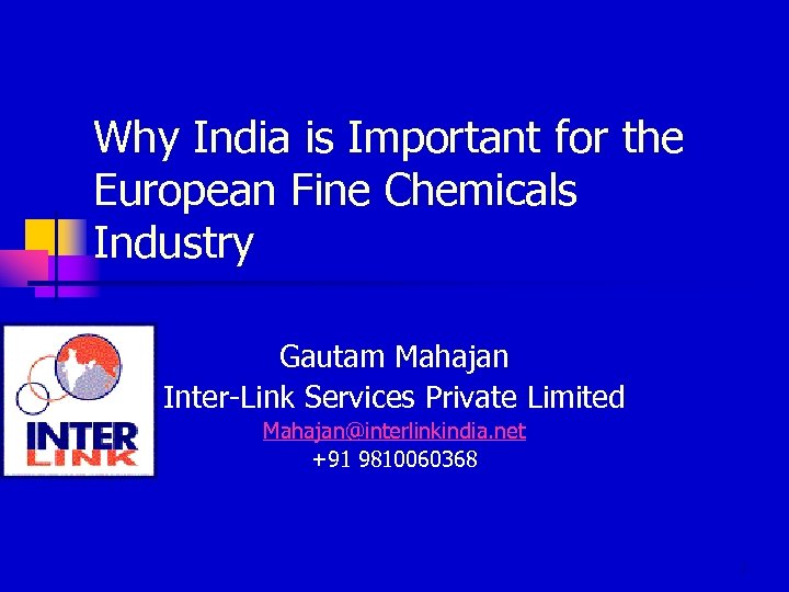 Why India is Important for the European Fine Chemicals Industry Gautam Mahajan Inter-Link Services