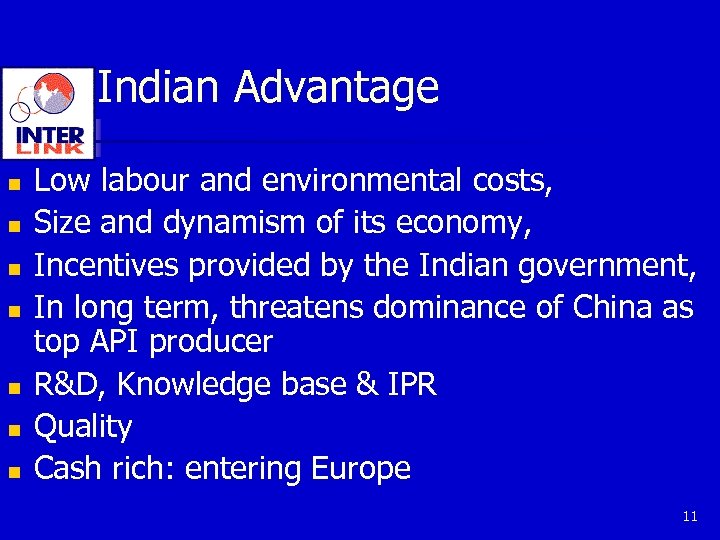 Indian Advantage n n n n Low labour and environmental costs, Size and dynamism