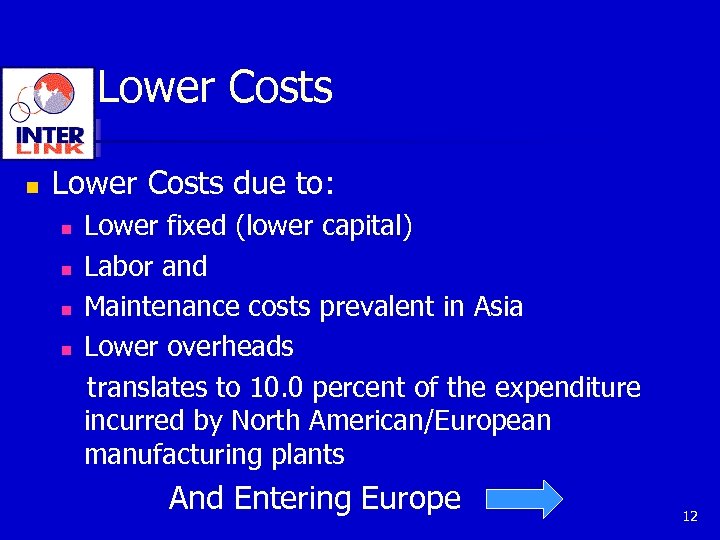 Lower Costs n Lower Costs due to: n n Lower fixed (lower capital) Labor