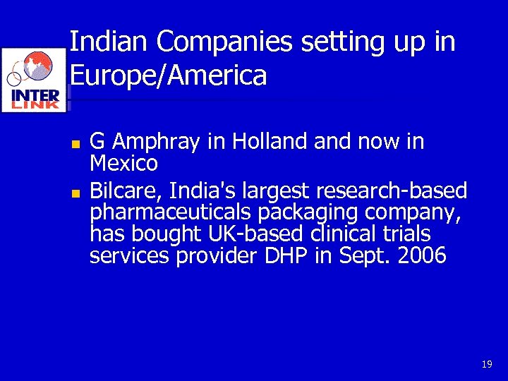 Indian Companies setting up in Europe/America n n G Amphray in Holland now in