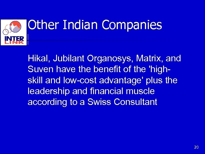 Other Indian Companies Hikal, Jubilant Organosys, Matrix, and Suven have the benefit of the