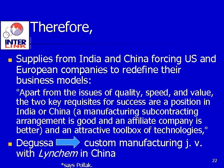 Therefore, n Supplies from India and China forcing US and European companies to redefine