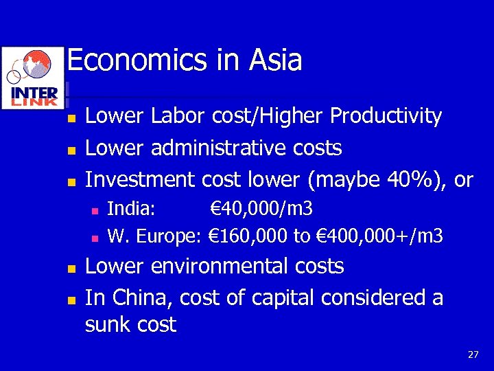 Economics in Asia n n n Lower Labor cost/Higher Productivity Lower administrative costs Investment
