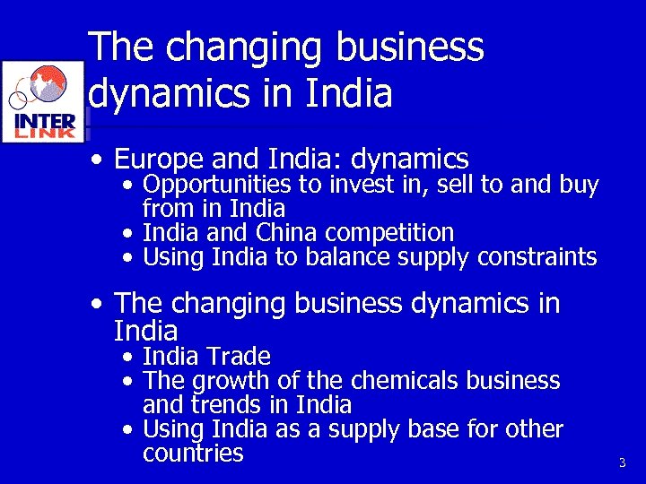 The changing business dynamics in India • Europe and India: dynamics • Opportunities to