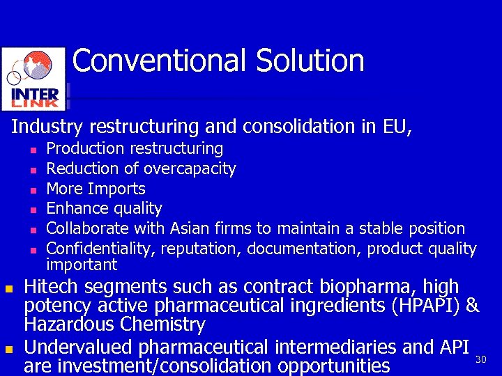 Conventional Solution Industry restructuring and consolidation in EU, n n n n Production restructuring