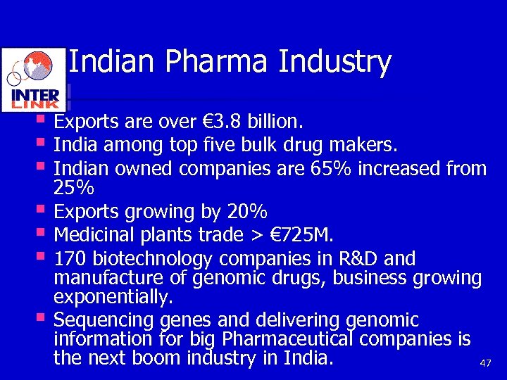 Indian Pharma Industry § Exports are over € 3. 8 billion. § India among