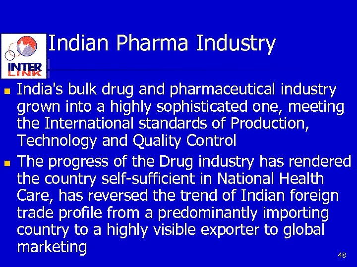 Indian Pharma Industry n n India's bulk drug and pharmaceutical industry grown into a