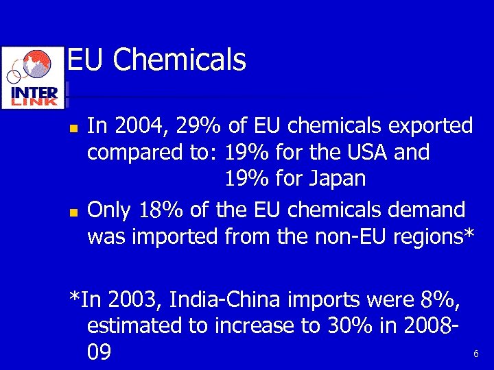 EU Chemicals n n In 2004, 29% of EU chemicals exported compared to: 19%