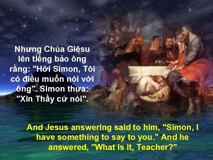 Nhưng Chúa Giêsu lên tiếng bảo ông rằng: 