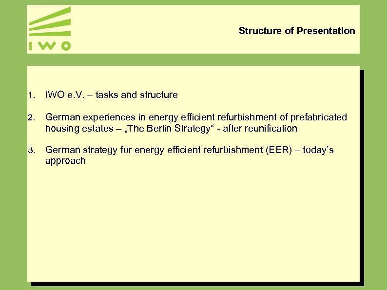 Structure of Presentation 1. IWO e. V. – tasks and structure 2. German experiences