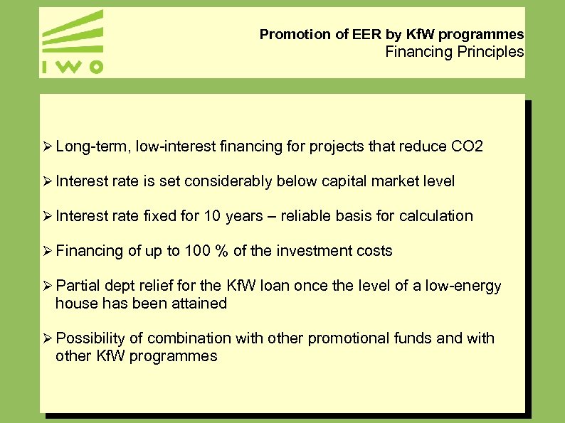 Promotion of EER by Kf. W programmes Financing Principles Ø Long-term, low-interest financing for