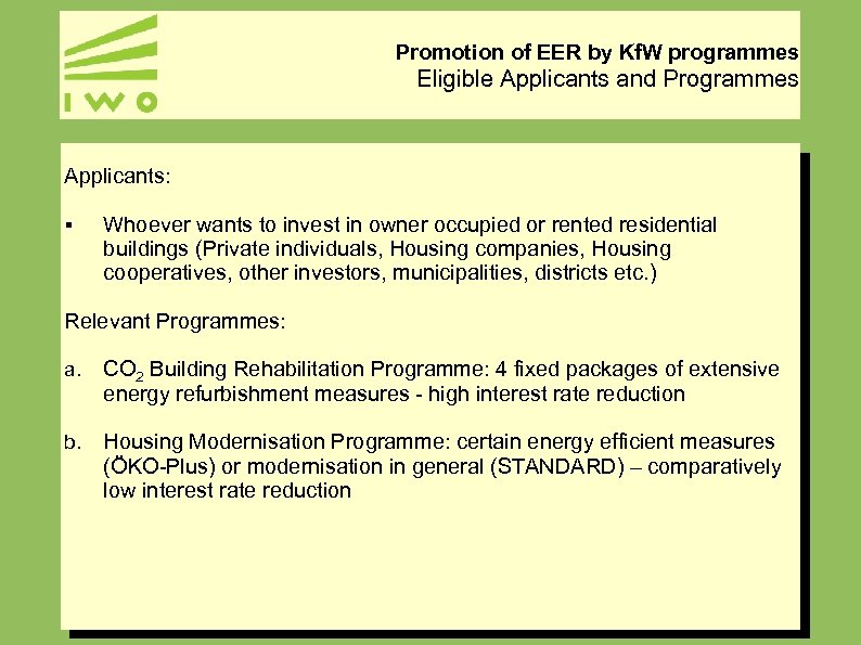 Promotion of EER by Kf. W programmes Eligible Applicants and Programmes Applicants: § Whoever