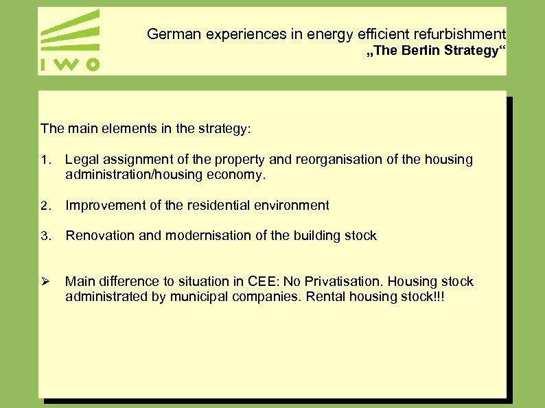 German experiences in energy efficient refurbishment „The Berlin Strategy“ The main elements in the