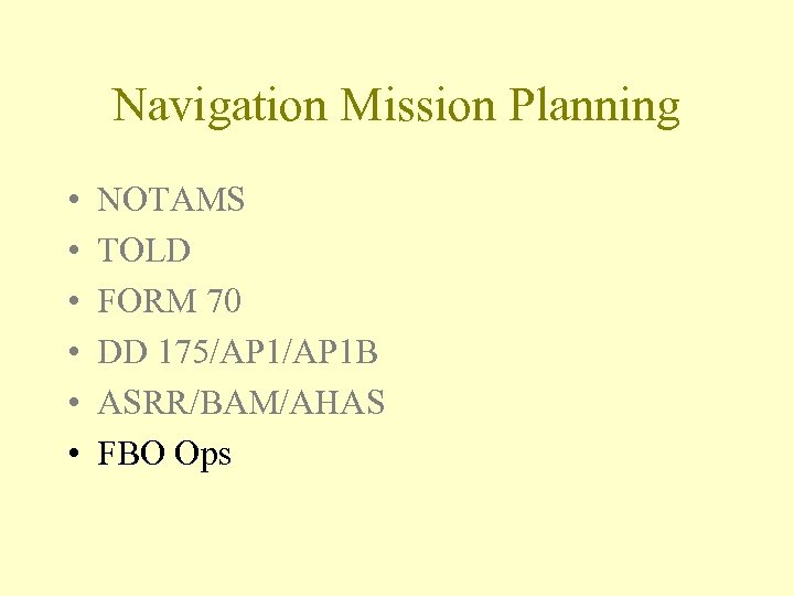 Navigation Mission Planning • • • NOTAMS TOLD FORM 70 DD 175/AP 1 B