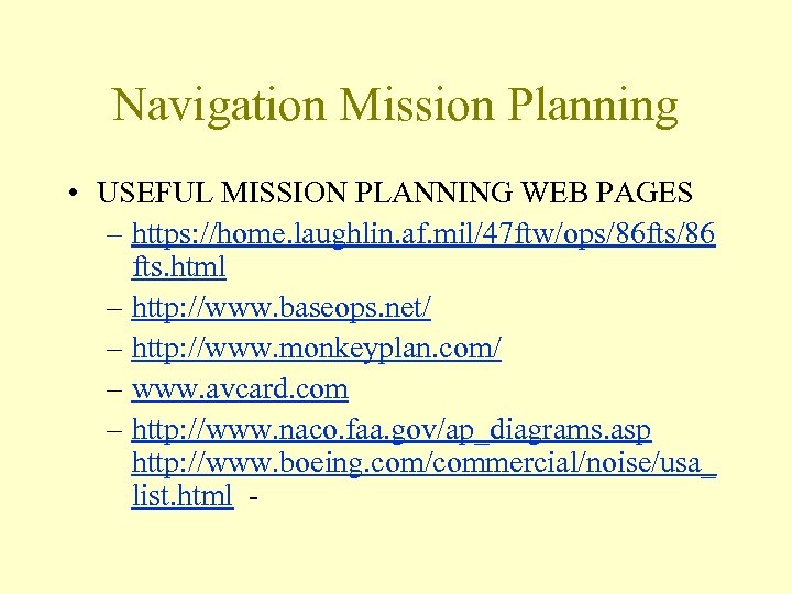 Navigation Mission Planning • USEFUL MISSION PLANNING WEB PAGES – https: //home. laughlin. af.