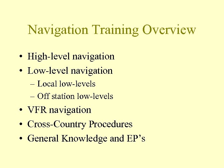 Navigation Training Overview • High-level navigation • Low-level navigation – Local low-levels – Off