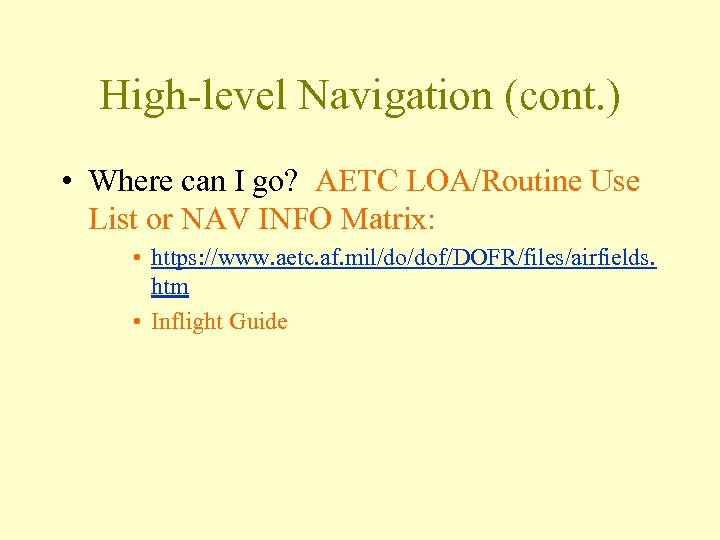 High-level Navigation (cont. ) • Where can I go? AETC LOA/Routine Use List or