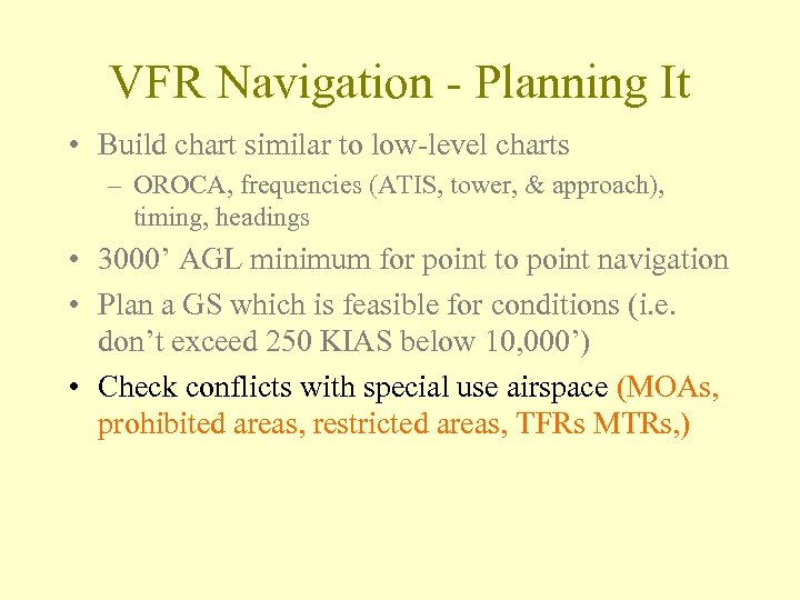 VFR Navigation - Planning It • Build chart similar to low-level charts – OROCA,