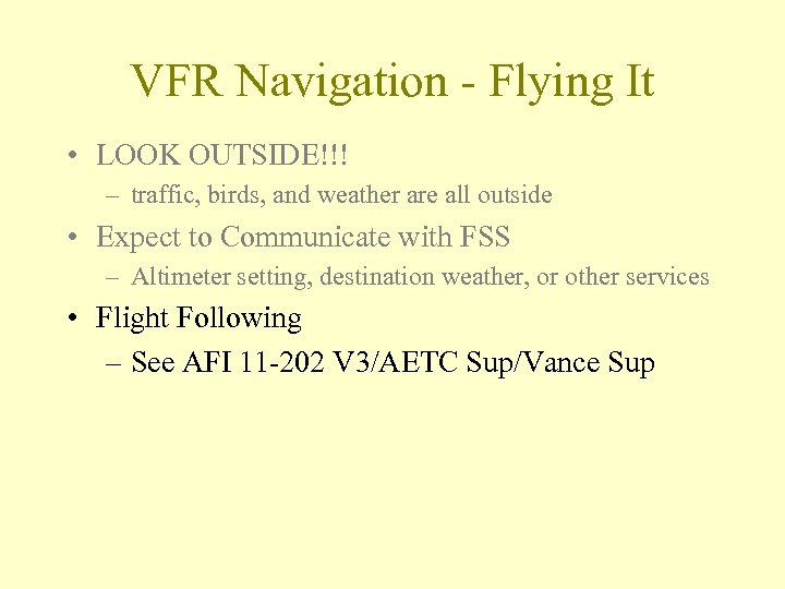 VFR Navigation - Flying It • LOOK OUTSIDE!!! – traffic, birds, and weather are