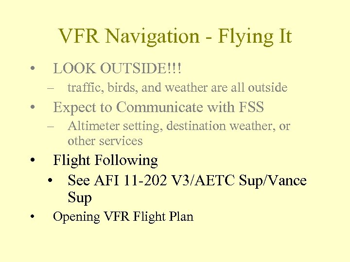 VFR Navigation - Flying It • LOOK OUTSIDE!!! – traffic, birds, and weather are