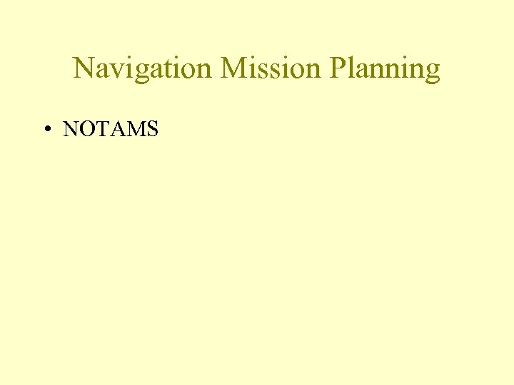 Navigation Mission Planning • NOTAMS 