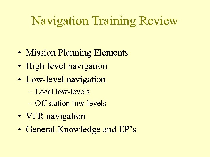 Navigation Training Review • Mission Planning Elements • High-level navigation • Low-level navigation –