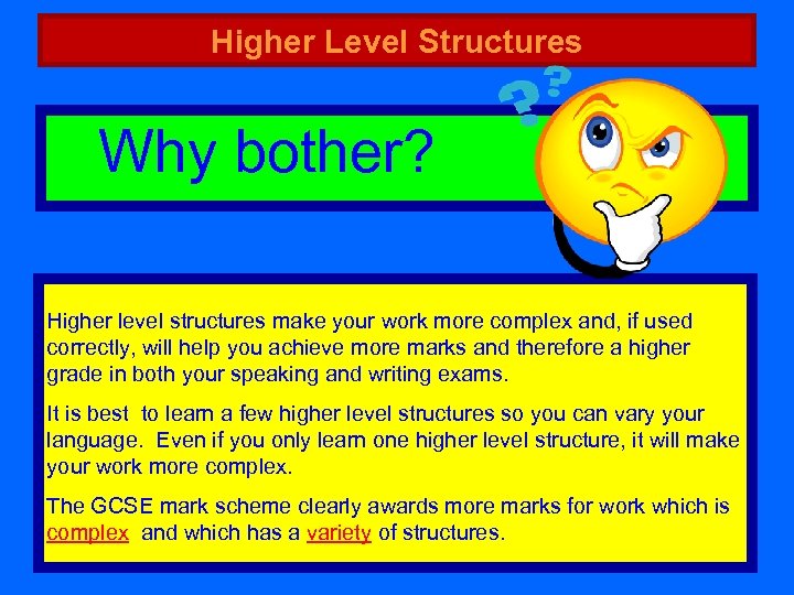 Higher Level Structures Why bother? Higher level structures make your work more complex and,