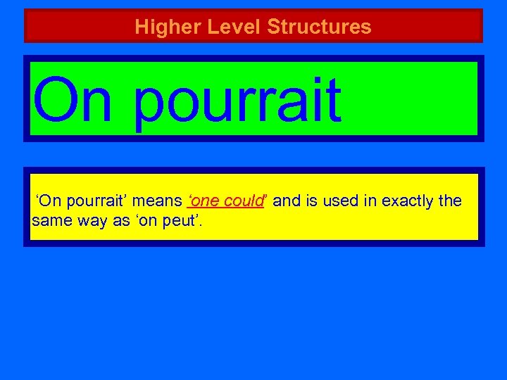 Higher Level Structures On pourrait ‘On pourrait’ means ‘one could’ and is used in