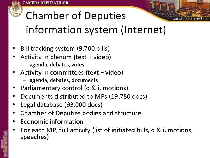 Chamber of Deputies information system (Internet) • Bill tracking system (9. 700 bills) •