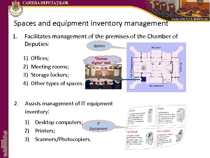 Spaces and equipment inventory management 1. Facilitates management of the premises of the Chamber