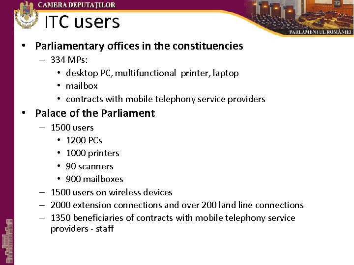 ITC users • Parliamentary offices in the constituencies – 334 MPs: • desktop PC,