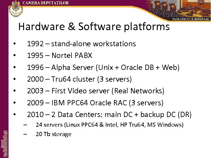 Hardware & Software platforms • • 1992 – stand-alone workstations 1995 – Nortel PABX
