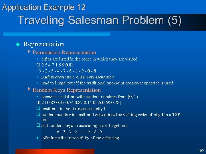 Application Example 12 Traveling Salesman Problem (5) l Representation 4 Permutation Representation • cities