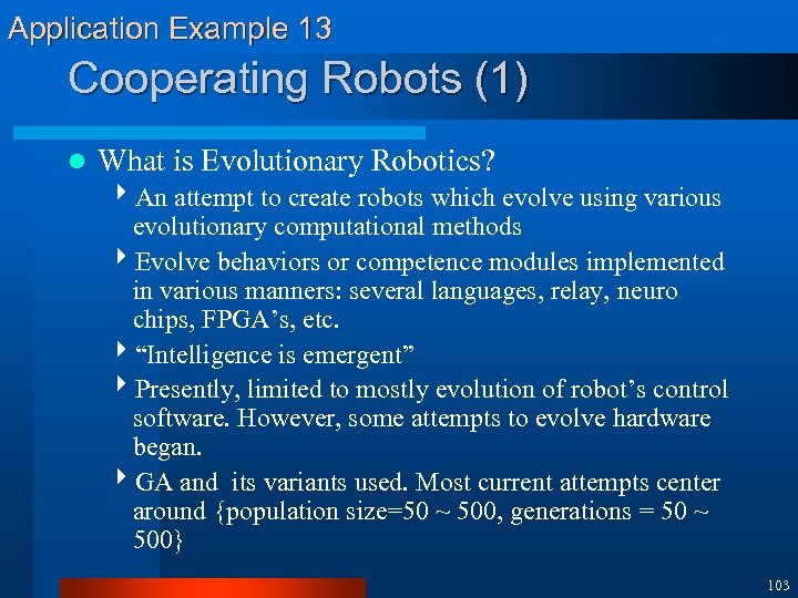 Application Example 13 Cooperating Robots (1) l What is Evolutionary Robotics? 4 An attempt