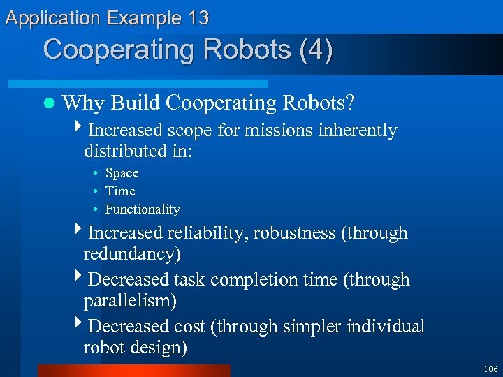 Application Example 13 Cooperating Robots (4) l Why Build Cooperating Robots? 4 Increased scope