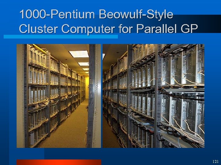 1000 -Pentium Beowulf-Style Cluster Computer for Parallel GP 121 