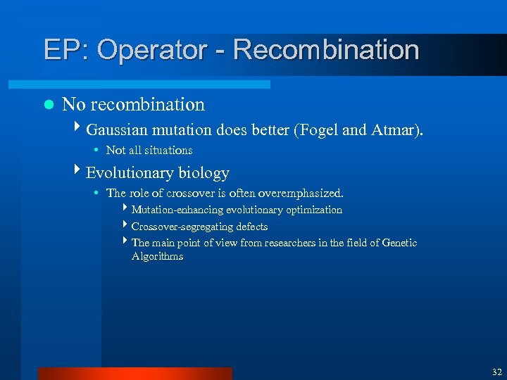 EP: Operator - Recombination l No recombination 4 Gaussian mutation does better (Fogel and