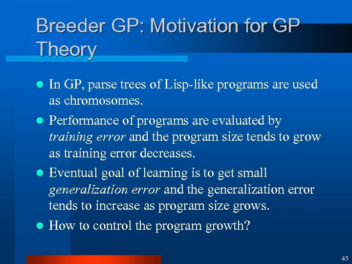 Breeder GP: Motivation for GP Theory In GP, parse trees of Lisp-like programs are